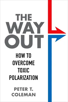Droga wyjścia: jak przezwyciężyć toksyczną polaryzację - The Way Out: How to Overcome Toxic Polarization