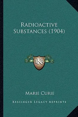 Substancje radioaktywne (1904) - Radioactive Substances (1904)