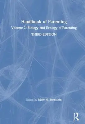 Podręcznik rodzicielstwa: Tom 2: Biologia i ekologia rodzicielstwa, wydanie trzecie - Handbook of Parenting: Volume 2: Biology and Ecology of Parenting, Third Edition