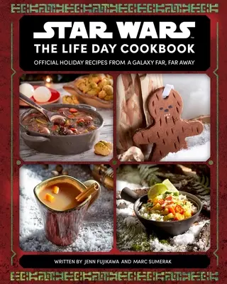 Gwiezdne wojny: książka kucharska na święta: Oficjalne przepisy świąteczne z odległej galaktyki - Star Wars: The Life Day Cookbook: Official Holiday Recipes from a Galaxy Far, Far Away