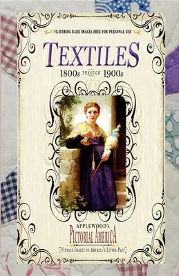 Tekstylia (Pictorial America): Zabytkowe obrazy żywej przeszłości Ameryki - Textiles (Pictorial America): Vintage Images of America's Living Past