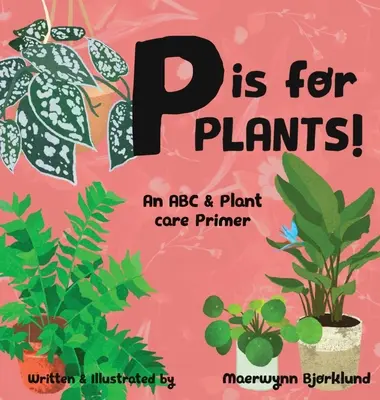 P jak Rośliny! ABC i elementarz pielęgnacji roślin - P is for Plants! An ABC & Plant Care Primer