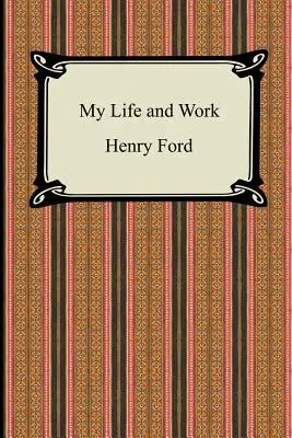 Moje życie i praca (Autobiografia Henry'ego Forda) - My Life and Work (The Autobiography of Henry Ford)