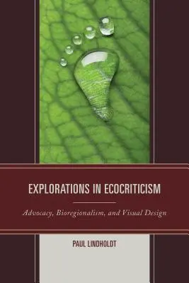 Eksploracje w ekokrytyce: Rzecznictwo, bioregionalizm i projektowanie wizualne - Explorations in Ecocriticism: Advocacy, Bioregionalism, and Visual Design