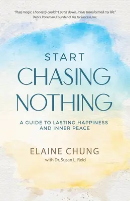 Zacznij gonić za niczym: przewodnik po trwałym szczęściu i wewnętrznym spokoju - Start Chasing Nothing: A Guide to Lasting Happiness and Inner Peace