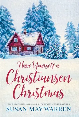 Have Yourself a Christiansen Christmas: Świąteczna opowieść od ulubionej rodziny z małego miasteczka - Have Yourself a Christiansen Christmas: A holiday story from your favorite small town family