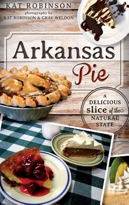 Arkansas Pie: Pyszny kawałek naturalnego stanu - Arkansas Pie: A Delicious Slice of the Natural State