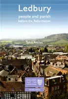 Ledbury: Ludzie i parafia przed reformacją - Przeszłość Anglii dla każdego - Ledbury: People and Parish before the Reformation - England's Past for Everyone