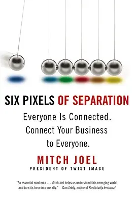 Sześć pikseli separacji: Każdy jest połączony. Połącz swój biznes z każdym. - Six Pixels of Separation: Everyone Is Connected. Connect Your Business to Everyone.