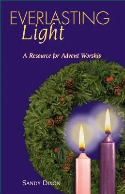 Everlasting Light: Materiały na adwentowe nabożeństwa - Everlasting Light: A Resource for Advent Worship