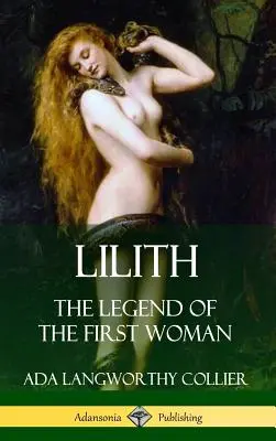 Lilith: Legenda pierwszej kobiety (okładka twarda) - Lilith: The Legend of the First Woman (Hardcover)