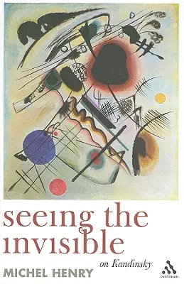 Zobaczyć niewidzialne: O Kandinskym - Seeing the Invisible: On Kandinsky