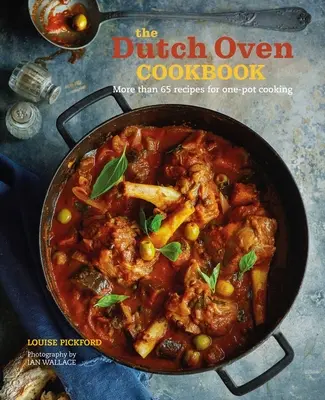 Książka kucharska Dutch Oven: 60 przepisów na jednogarnkowe gotowanie - The Dutch Oven Cookbook: 60 Recipes for One-Pot Cooking