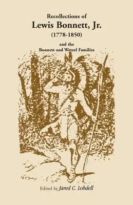 Wspomnienia Lewisa Bonnetta Juniora (1778-1850) oraz rodzin Bonnettów i Wetzelów - Recollections of Lewis Bonnett, Jr. (1778-1850) and the Bonnett and Wetzel Families
