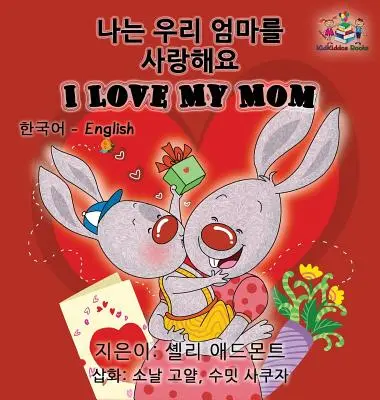 Kocham moją mamę (koreańsko-angielska książka dla dzieci): Dwujęzyczna koreańska książka dla dzieci - I Love My Mom (Korean English Children's book): Bilingual Korean book for kids