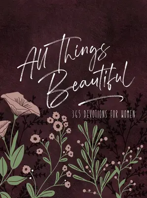 All Things Beautiful Ziparound Devotional: 365 nabożeństw dla kobiet - All Things Beautiful Ziparound Devotional: 365 Devotions for Women