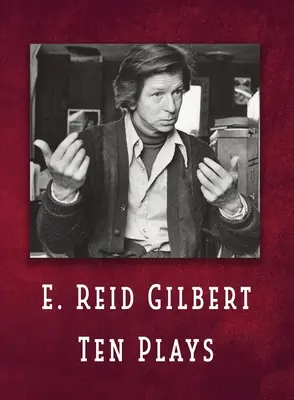 E. Reid Gilbert: Dziesięć sztuk - E. Reid Gilbert Ten Plays