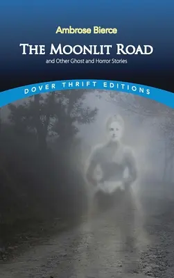 Księżycowa droga i inne opowieści o duchach i horrorach - The Moonlit Road and Other Ghost and Horror Stories