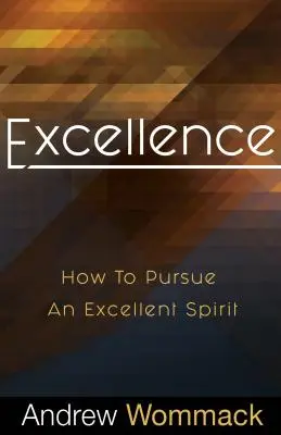 Doskonałość: Jak dążyć do doskonałego ducha - Excellence: How to Pursue an Excellent Spirit