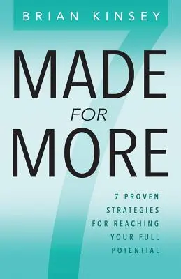 Made for More: 7 sprawdzonych strategii osiągnięcia pełnego potencjału - Made for More: 7 Proven Strategies for Reaching Your Full Potential