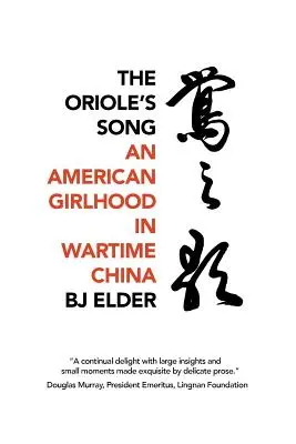 Pieśń wilgi: Amerykańskie dziewczęctwo w wojennych Chinach - The Oriole's Song: An American Girlhood in Wartime China