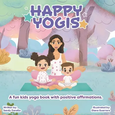 Happy Yogis: Zabawna książka jogi dla dzieci z pozytywnymi afirmacjami (Edycja angielska) - Happy Yogis: A fun kids yoga book with positive affirmations (English Edition)