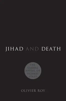 Dżihad i śmierć: Globalny apel Państwa Islamskiego - Jihad and Death: The Global Appeal of Islamic State