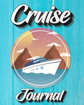 Dziennik rejsu: Dziennik do zapisywania wakacyjnych przygód na statku wycieczkowym - Cruise Journal: A Daily Journal to Record Your Cruise Ship Vacation Adventures