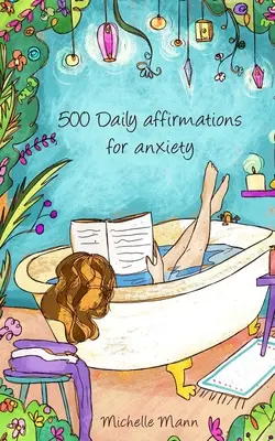 500 codziennych afirmacji na lęk: Pokonaj niepokój - 500 Daily Affirmations For Anxiety: Overcome Anxiety