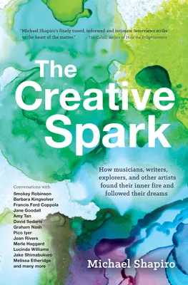 Iskra kreatywności: Jak muzycy, pisarze, odkrywcy i inni artyści odnaleźli swój wewnętrzny ogień i podążali za marzeniami - The Creative Spark: How Musicians, Writers, Explorers, and Other Artists Found Their Inner Fire and Followed Their Dreams