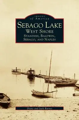 Jezioro Sebago: Zachodni brzeg: Standish, Baldwin, Sebago i Neapol - Sebago Lake: West Shore: Standish, Baldwin, Sebago, and Naples