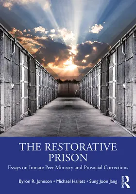 Więzienie naprawcze: Eseje o rówieśniczej służbie więźniów i prospołecznej korekcie - The Restorative Prison: Essays on Inmate Peer Ministry and Prosocial Corrections