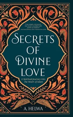 Sekrety Boskiej Miłości: Duchowa podróż do serca islamu - Secrets of Divine Love: A Spiritual Journey into the Heart of Islam