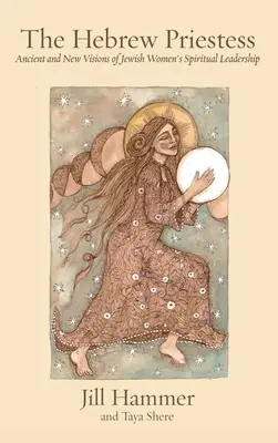 Hebrajska Kapłanka: Starożytne i nowe wizje duchowego przywództwa żydowskich kobiet - The Hebrew Priestess: Ancient and New Visions of Jewish Women's Spiritual Leadership