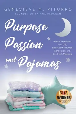 Cel, pasja i piżama: How to Transform Your Life, Embrace the Human Connection, and Lead with Meaning (Jak zmienić swoje życie, wykorzystać więzi międzyludzkie i przewodzić z sensem) - Purpose, Passion, and Pajamas: How to Transform Your Life, Embrace the Human Connection, and Lead with Meaning