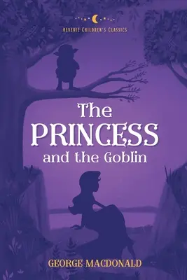 Księżniczka i goblin: Klasyka dla dzieci Reverie - The Princess and the Goblin: Reverie Children's Classics