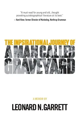 A Man Called Graveyard: Inspirująca podróż Leonarda Graveyarda Garretta - A Man Called Graveyard: The Inspirational Journey of Leonard Graveyard Garrett