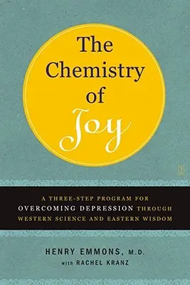 Chemia radości: Trzyetapowy program przezwyciężania depresji dzięki zachodniej nauce i wschodniej mądrości - The Chemistry of Joy: A Three-Step Program for Overcoming Depression Through Western Science and Eastern Wisdom