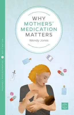 Dlaczego leki dla matek mają znaczenie - Why Mothers' Medication Matters