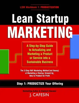 Lean Startup Marketing: 3-etapowy przewodnik po budowaniu i marketingu zrównoważonego biznesu - Lean Startup Marketing: A 3-Step Guide to Building and Marketing a Sustainable Business