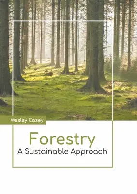 Leśnictwo: Zrównoważone podejście - Forestry: A Sustainable Approach