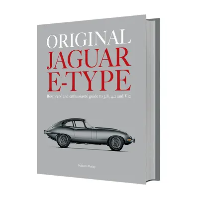Oryginalny Jaguar E-Type: Przewodnik dla restauratorów i entuzjastów silników 3.8, 4.2 i V12 - Original Jaguar E-Type: Restorers' and Enthusiasts' Guide to 3.8, 4.2 and V12