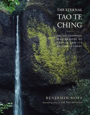 The Eternal Tao Te Ching: Filozoficzne arcydzieło taoizmu i jego znaczenie dzisiaj - The Eternal Tao Te Ching: The Philosophical Masterwork of Taoism and Its Relevance Today