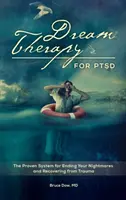 Dream Therapy for PTSD: Sprawdzony system kończenia koszmarów i wychodzenia z traumy - Dream Therapy for PTSD: The Proven System for Ending Your Nightmares and Recovering from Trauma