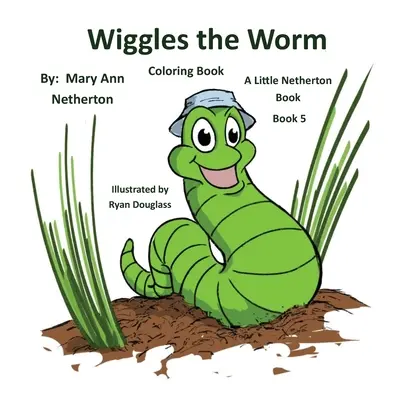 The Little Netherton Books - Kolorowanka: Wiggles the Worm: Księga 5 - The Little Netherton Books - Coloring Book: Wiggles the Worm: Book 5