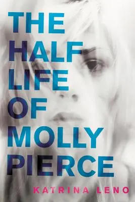 Pół życia Molly Pierce - The Half Life of Molly Pierce