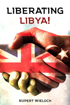 Wyzwolenie Libii: Brytyjska dyplomacja i wojna na pustyni - Liberating Libya: British Diplomacy and War in the Desert