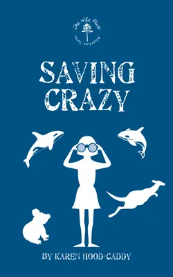 Saving Crazy: Seria przygód w dzikim miejscu - Saving Crazy: The Wild Place Adventure Series