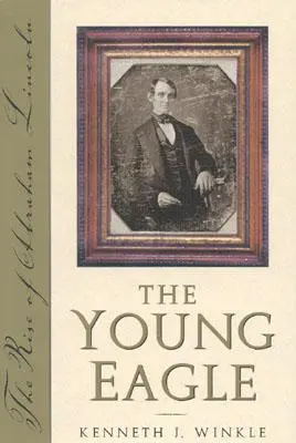 The Young Eagle: Powstanie Abrahama Lincolna - The Young Eagle: The Rise of Abraham Lincoln