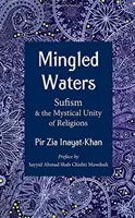 Mingled Waters: Sufizm i mistyczna jedność religii - Mingled Waters: Sufism and the Mystical Unity of Religions